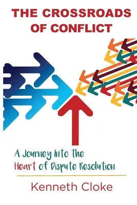 La encrucijada del conflicto: Un viaje al corazón de la resolución de conflictos - The Crossroads of Conflict: A Journey into the Heart of Dispute Resolution