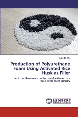 Producción de espuma de poliuretano con cáscara de arroz activada como relleno - Production of Polyurethane Foam Using Activated Rice Husk as Filler