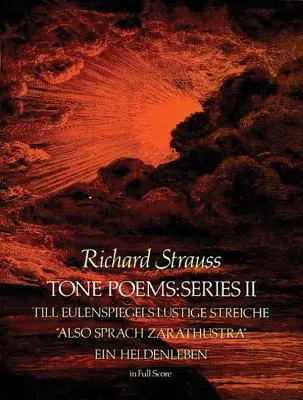 Poemas Sonoros en Partitura, Serie II: Till Eulenspiegels Lustige Streiche, Also Sprach Zarathustra y Ein Heldenleben - Tone Poems in Full Score, Series II: Till Eulenspiegels Lustige Streiche, Also Sprach Zarathustra and Ein Heldenleben