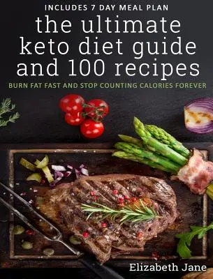 La Guía Definitiva de la Dieta Keto y 100 Recetas: Quema Grasa Rápido y Deja de Contar Calorías para Siempre - The Ultimate Keto Diet Guide & 100 Recipes: Burn Fat Fast & Stop Counting Calories Forever