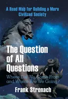 La pregunta de todas las preguntas: ¿De dónde venimos y adónde vamos? ¿Qué agua beberemos y qué aire respiraremos dentro de 200 años? - The Question of All Questions: Where Did We Come from and Where Are We Going? What Water Will We Drink and What Air Will We Breathe 200 Years from No