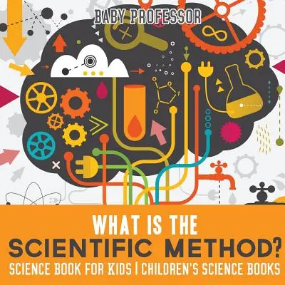 ¿Qué es el método científico? Libros de Ciencia para Niños - Libros de Ciencia para Niños - What is the Scientific Method? Science Book for Kids - Children's Science Books