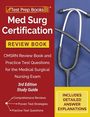 Med Surg Certification Review Book: CMSRN Review Book and Practice Test Questions for the Medical Surgical Nursing Exam [3ª Edición Guía de Estudio]. - Med Surg Certification Review Book: CMSRN Review Book and Practice Test Questions for the Medical Surgical Nursing Exam [3rd Edition Study Guide]