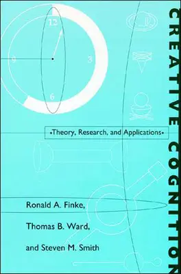 Cognición creativa: Teoría, investigación y aplicaciones - Creative Cognition: Theory, Research, and Applications