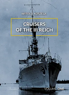 Cruceros del III Reich. Volumen 1 - Cruisers of the III Reich. Volume 1