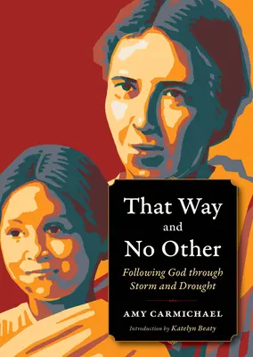 That Way and No Other Siguiendo a Dios a través de la tormenta y la sequía - That Way and No Other: Following God Through Storm and Drought