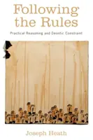 Siguiendo las reglas: Razonamiento práctico y restricción deóntica - Following the Rules: Practical Reasoning and Deontic Constraint