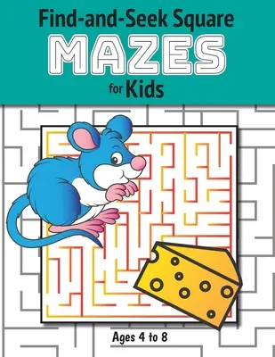 Laberintos cuadrados para niños: (de 4 a 8 años) Cuaderno de actividades sobre laberintos - Find-and-Seek Square Mazes for Kids: (Ages 4-8) Maze Activity Workbook