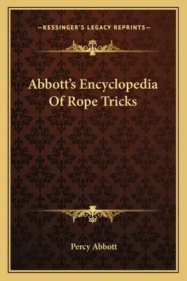 Enciclopedia Abbott de trucos de cuerda - Abbott's Encyclopedia Of Rope Tricks