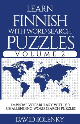 Aprende finlandés con sopas de letras Volumen 2: Aprende vocabulario en finlandés con 130 desafiantes sopas de letras bilingües para todas las edades - Learn Finnish with Word Search Puzzles Volume 2: Learn Finnish Language Vocabulary with 130 Challenging Bilingual Word Find Puzzles for All Ages