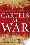 Cárteles en guerra: la violencia del narcotráfico en México y la amenaza a la seguridad nacional de Estados Unidos - Cartels at War: Mexico's Drug-Fueled Violence and the Threat to U.S. National Security