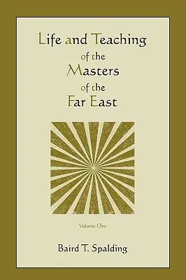 Vida y enseñanza de los Maestros de Extremo Oriente (Primer volumen) - Life and Teaching of the Masters of the Far East (Volume One)