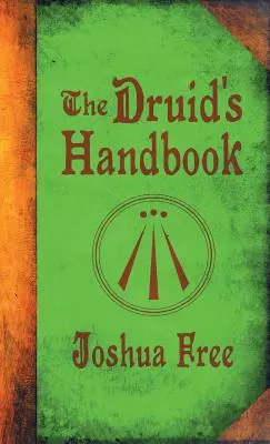 El Manual del Druida: Magia Antigua para una Nueva Era - The Druid's Handbook: Ancient Magick for a New Age