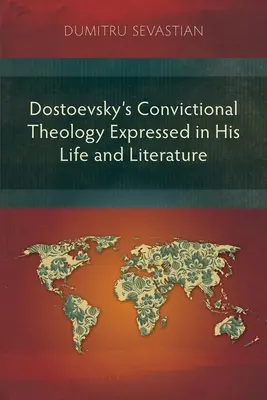 La teología conviccional de Dostoievski expresada en su vida y su literatura - Dostoevsky's Convictional Theology Expressed in His Life and Literature
