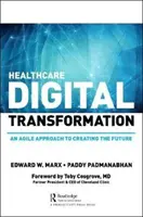 Transformación digital de la asistencia sanitaria: Cómo el consumismo, la tecnología y la pandemia están acelerando el futuro - Healthcare Digital Transformation: How Consumerism, Technology and Pandemic Are Accelerating the Future