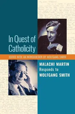 En busca de la catolicidad: Malachi Martin responde a Wolfgang Smith - In Quest of Catholicity: Malachi Martin Responds to Wolfgang Smith