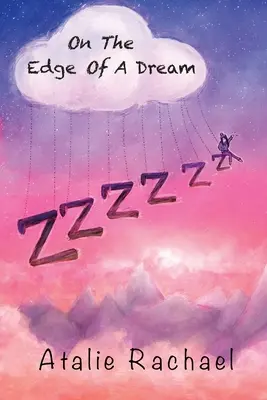 Al filo de un sueño: Poesía de Atalie Rachael - On The Edge Of A Dream: Poetry by Atalie Rachael