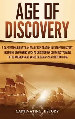 Age of Discovery: Una guía cautivadora de una era de exploración en la historia europea, incluyendo descubrimientos como el de Cristóbal Colón. - Age of Discovery: A Captivating Guide to an Era of Exploration in European History, Including Discoveries Such as Christopher Columbus'