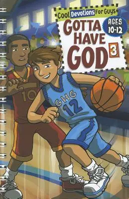 Gotta Have God 3: Devocionales divertidos para chicos de 10 a 12 años - Gotta Have God 3: Cool Devotions for Guys Ages 10-12