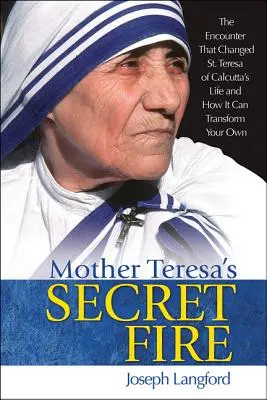 El fuego secreto de la Madre Teresa - Mother Teresa's Secret Fire