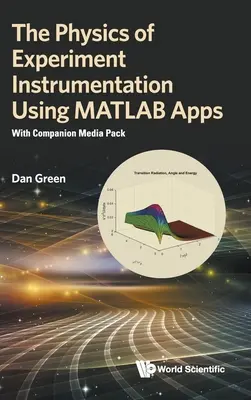 Physics of Experiment Instrumentation Using MATLAB Apps, The: Con Companion Media Pack - Physics of Experiment Instrumentation Using MATLAB Apps, The: With Companion Media Pack