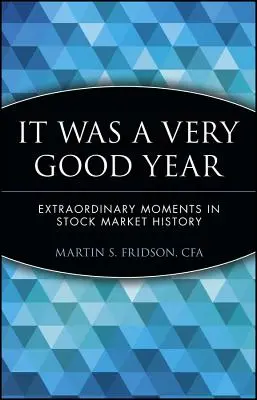 Fue un año muy bueno: Momentos extraordinarios de la historia bursátil - It Was a Very Good Year: Extraordinary Moments in Stock Market History