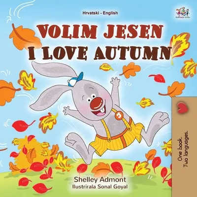 I Love Autumn (Libro bilingüe croata-inglés para niños) - I Love Autumn (Croatian English Bilingual Book for Kids)