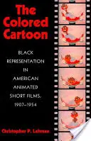 The Colored Cartoon: La presentación de los negros en los cortometrajes de animación estadounidenses, 1907-1954 - The Colored Cartoon: Black Presentation in American Animated Short Films, 1907-1954