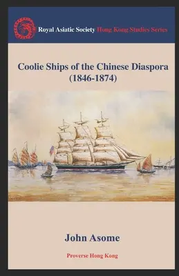 Barcos frigoríficos de la diáspora china (1846-1874) - Coolie Ships of the Chinese Diaspora (1846-1874)