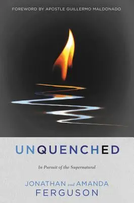 Unquenched: En busca de lo sobrenatural - Unquenched: In Pursuit of the Supernatural