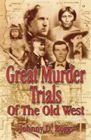 Grandes juicios por asesinato del Viejo Oeste - Great Murder Trials of the Old West