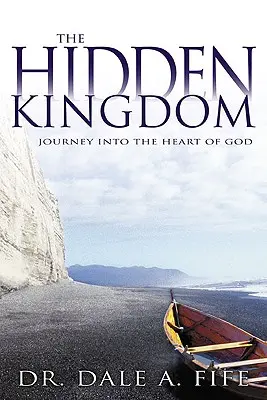 El Reino Oculto: Viaje al corazón de Dios - The Hidden Kingdom: Journey Into the Heart of God