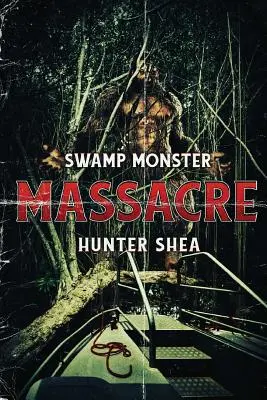 La masacre del monstruo del pantano - Swamp Monster Massacre