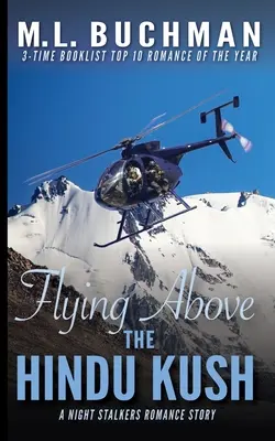 Flying Above the Hindu Kush: una historia romántica militar de Operaciones Especiales - Flying Above the Hindu Kush: a military Special Operations romance story