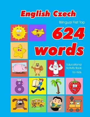 Libro de actividades educativas para niños con 624 palabras en inglés y checo: tarjetas de vocabulario fáciles de aprender, ideales para bebés y niños pequeños. - English - Czech Bilingual First Top 624 Words Educational Activity Book for Kids: Easy vocabulary learning flashcards best for infants babies toddlers