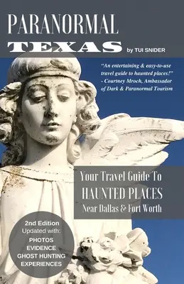 Paranormal Texas: Su Guía de Viaje a Lugares Embrujados cerca de Dallas y Fort Worth, (2ª Edición) - Paranormal Texas: Your Travel Guide to Haunted Places near Dallas & Fort Worth, (2nd Edition)