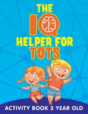 The IQ Helper for Tots: Libro de actividades para niños de 3 años - The IQ Helper for Tots: Activity Book 3 Year Old