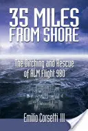 A 35 millas de la costa: El amaraje y rescate del vuelo 980 de ALM - 35 Miles from Shore: The Ditching and Rescue of ALM Flight 980