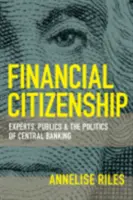 Ciudadanía financiera: Expertos, públicos y la política de la banca central - Financial Citizenship: Experts, Publics, and the Politics of Central Banking