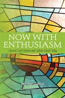 Ahora con entusiasmo: Carisma, misión de Dios y escuelas católicas hoy - Now with Enthusiasm: Charism, God's Mission and Catholic Schools Today