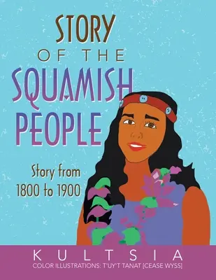 Historia del pueblo Squamish: Historia de 1800 a 1900 - Story of the Squamish People: Story from 1800 to 1900