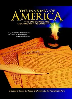 The Making of America: La sustancia y el significado de la Constitución - The Making of America: The Substance and Meaning of the Constitution