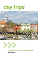 Excursiones de un día desde Washington, DC: Ideas de escapadas para el viajero local - Day Trips(r) from Washington, DC: Getaway Ideas for the Local Traveler