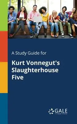 Guía de estudio de Matadero cinco, de Kurt Vonnegut - A Study Guide for Kurt Vonnegut's Slaughterhouse Five