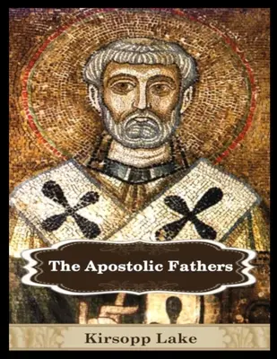 Los Padres Apostólicos: Vol. 1 - The Apostolic Fathers: Vol. 1