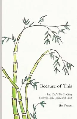 Por esto: El Tao Te Ching de Lao Tzu: Cómo vivir, amar y liderar - Because of This: Lao Tzu's Tao Te Ching: How to Live, Love, and Lead