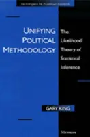 Unificando la metodología política: La teoría de la probabilidad de la inferencia estadística - Unifying Political Methodology: The Likelihood Theory of Statistical Inference