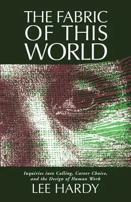 El tejido de este mundo: Inquiries Into Calling, Career Choice, and the Design of Human Work (La vocación, la elección de carrera y el diseño del trabajo humano) - Fabric of This World: Inquiries Into Calling, Career Choice, and the Design of Human Work