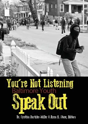 No estás escuchando: Los jóvenes de Baltimore hablan - You're Not Listening: Baltimore Youth Speak Out