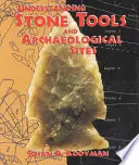 Comprender las herramientas de piedra y los yacimientos arqueológicos - Understanding Stone Tools and Archaeological Sites